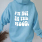 Im Not In The Mood Hoodie